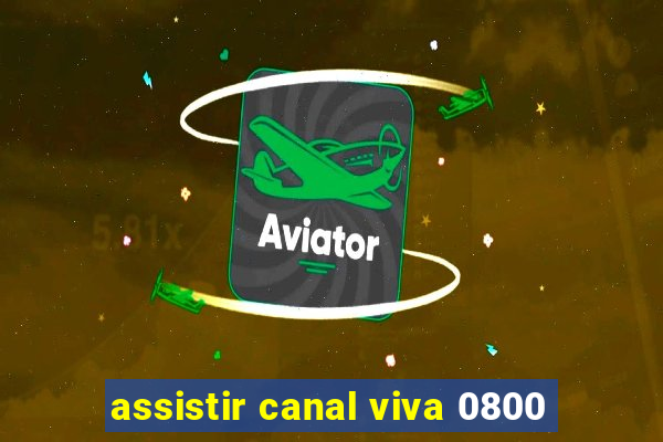 assistir canal viva 0800